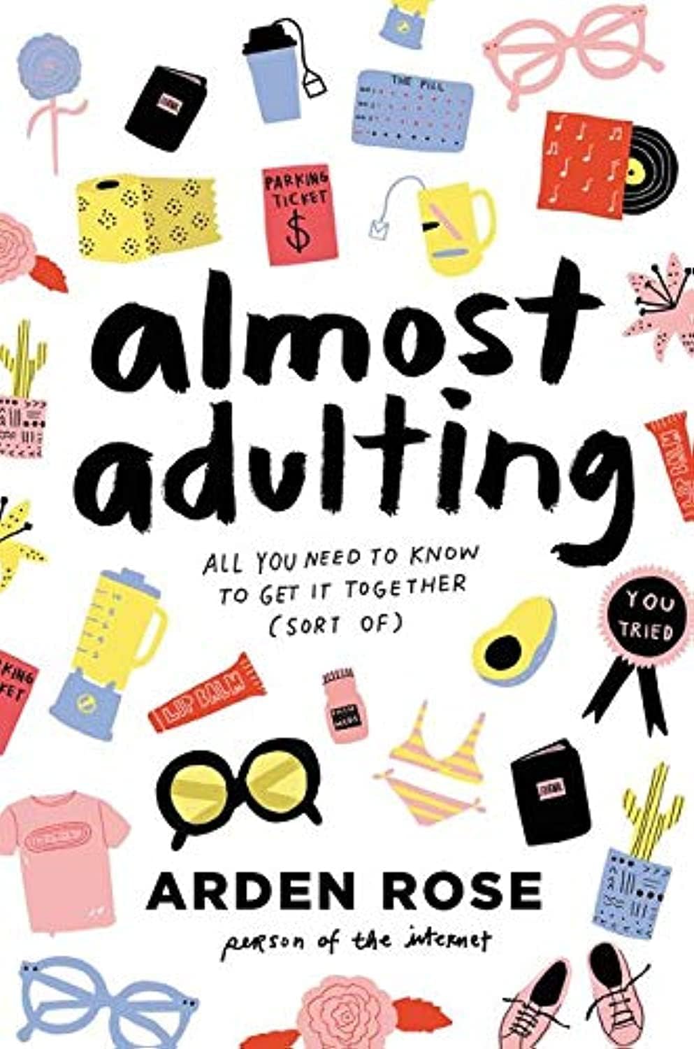 Almost Adulting: All You Need to Know to Get It Together (Sort Of) Hardcover – March 28, 2017