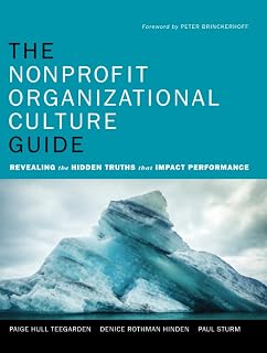 The Nonprofit Organizational Culture Guide: Revealing the Hidden Truths That Impact Performance