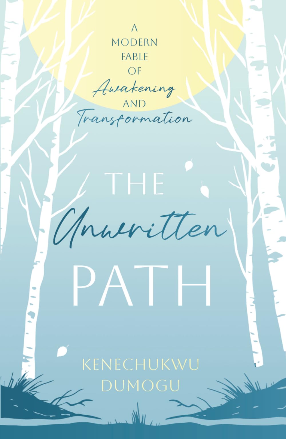 The Unwritten Path: A Modern Fable of Awakening and Transformation