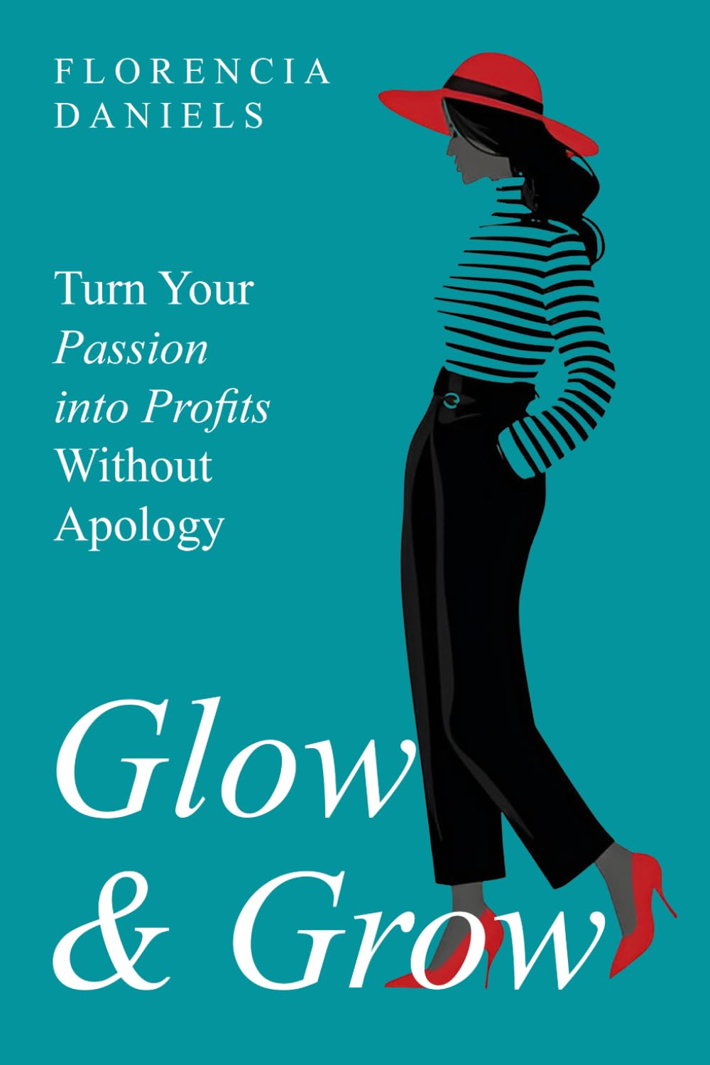 Glow & Grow: Turn Your Passion into Profits Without Apology