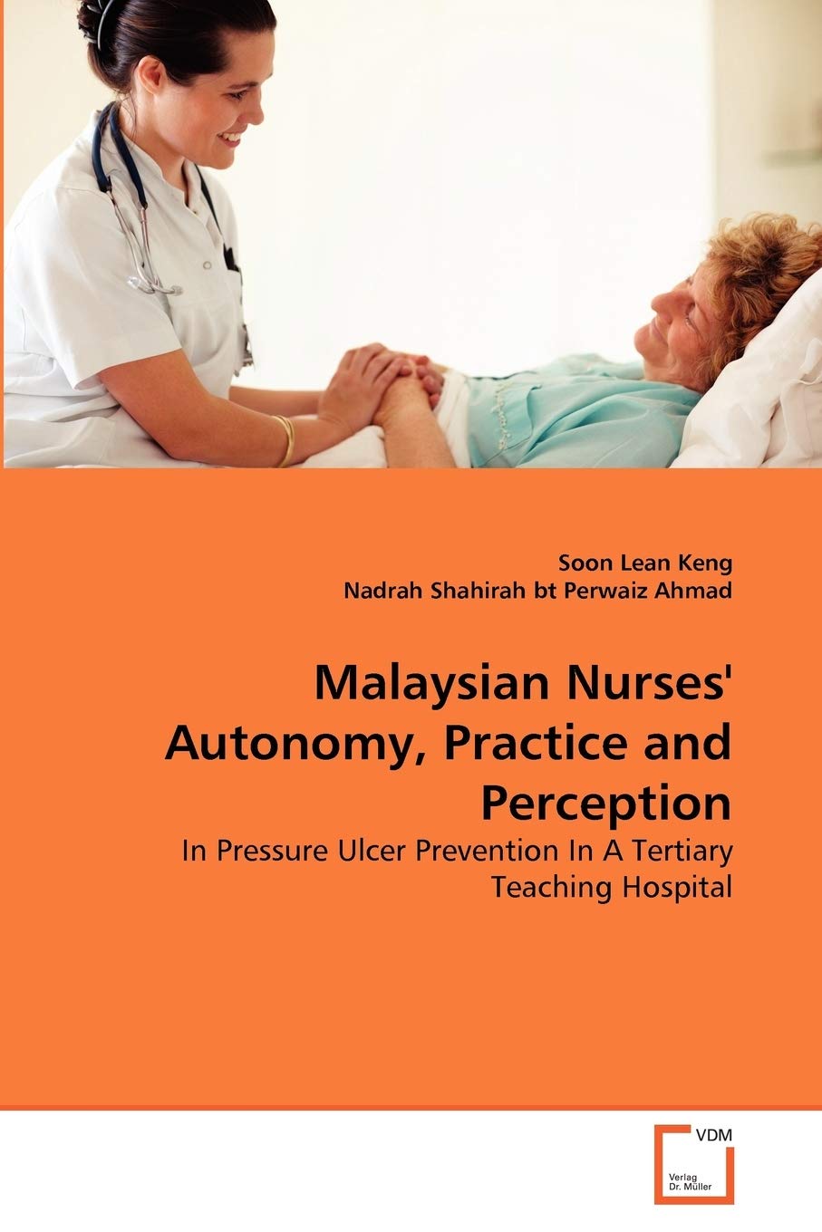 Malaysian Nurses' Autonomy, Practice and Perception: In Pressure Ulcer Prevention In A Tertiary Teaching Hospital