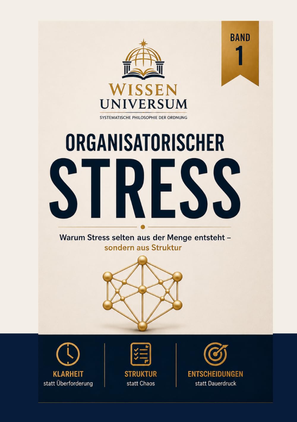 Organisatorischer Stress , Weniger Stress im Alltag: Warum Stress selten aus der Menge entsteht , sondern aus Struktur. Ein einfacher Weg zu mehr Ordnung, Klarheit und Kontrolle (Die Stress-Reihe)