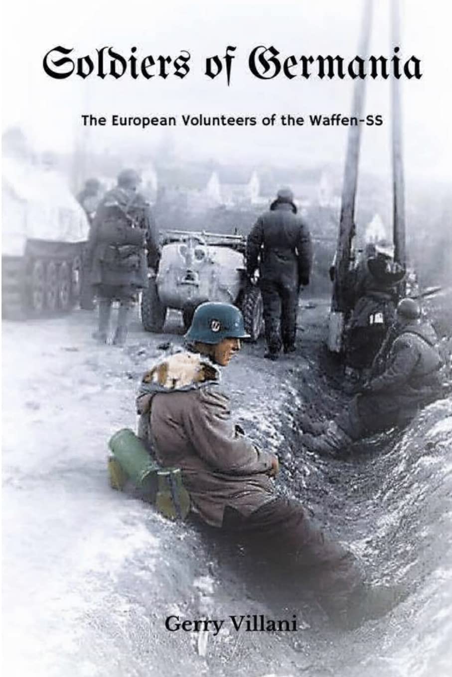 Soldiers of Germania - The European volunteers of the Waffen SS.