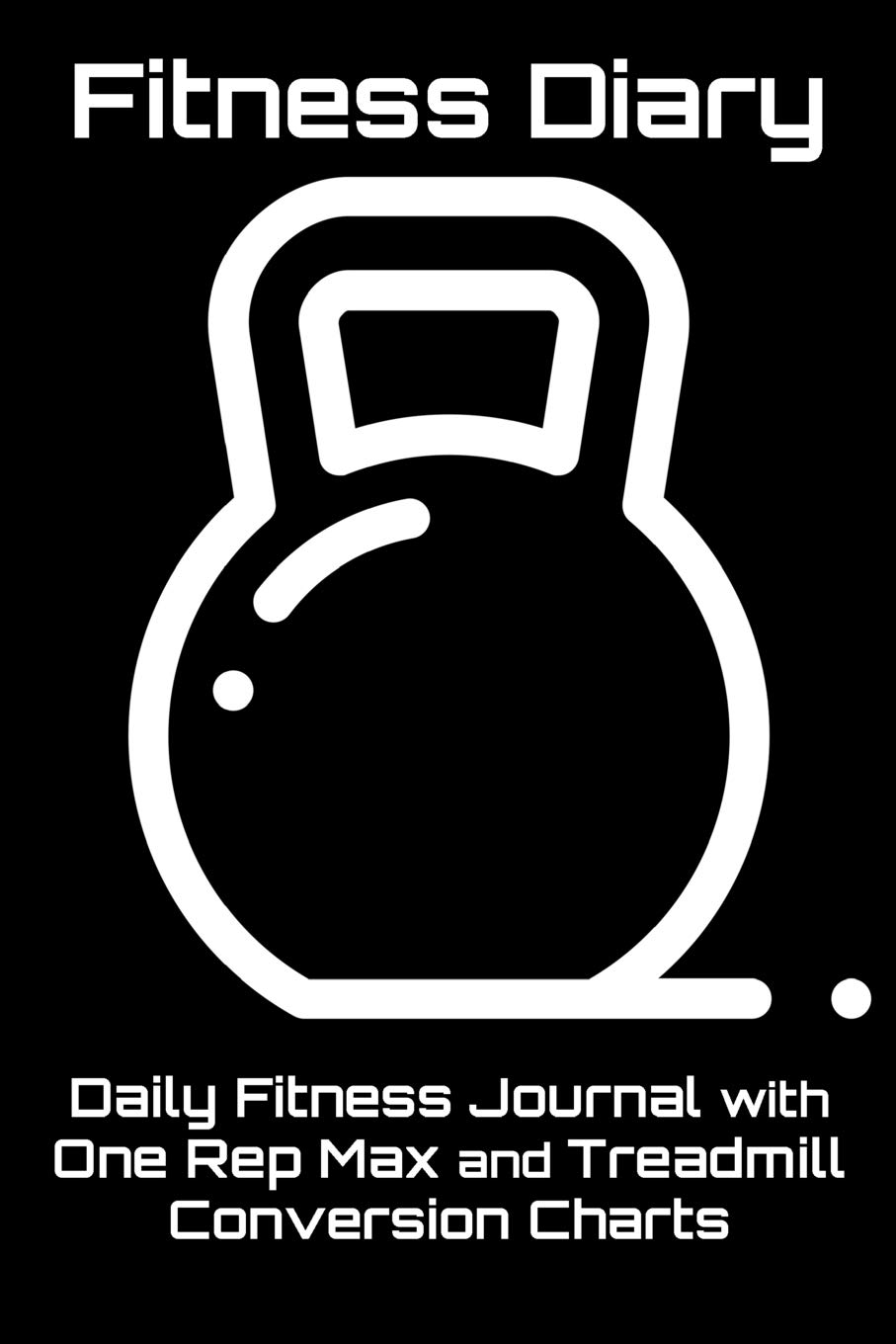 Fitness Diary: Daily Fitness Journal with One Rep Max and Treadmill Conversion Charts (Black)