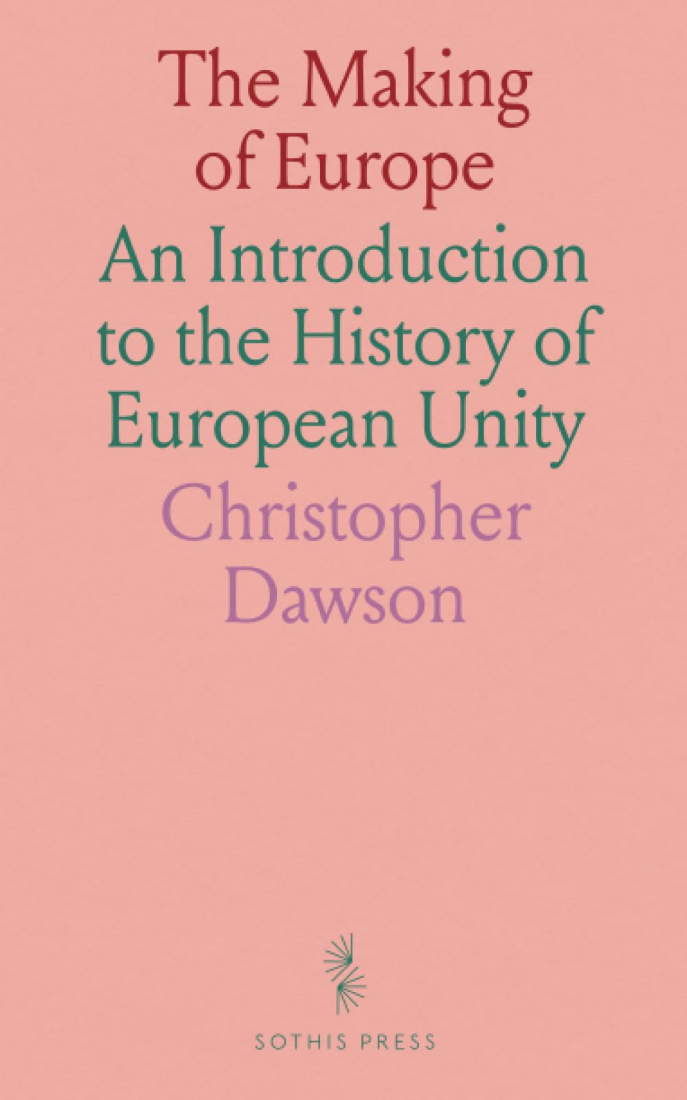 The Making of Europe: An Introduction to the History of European Unity