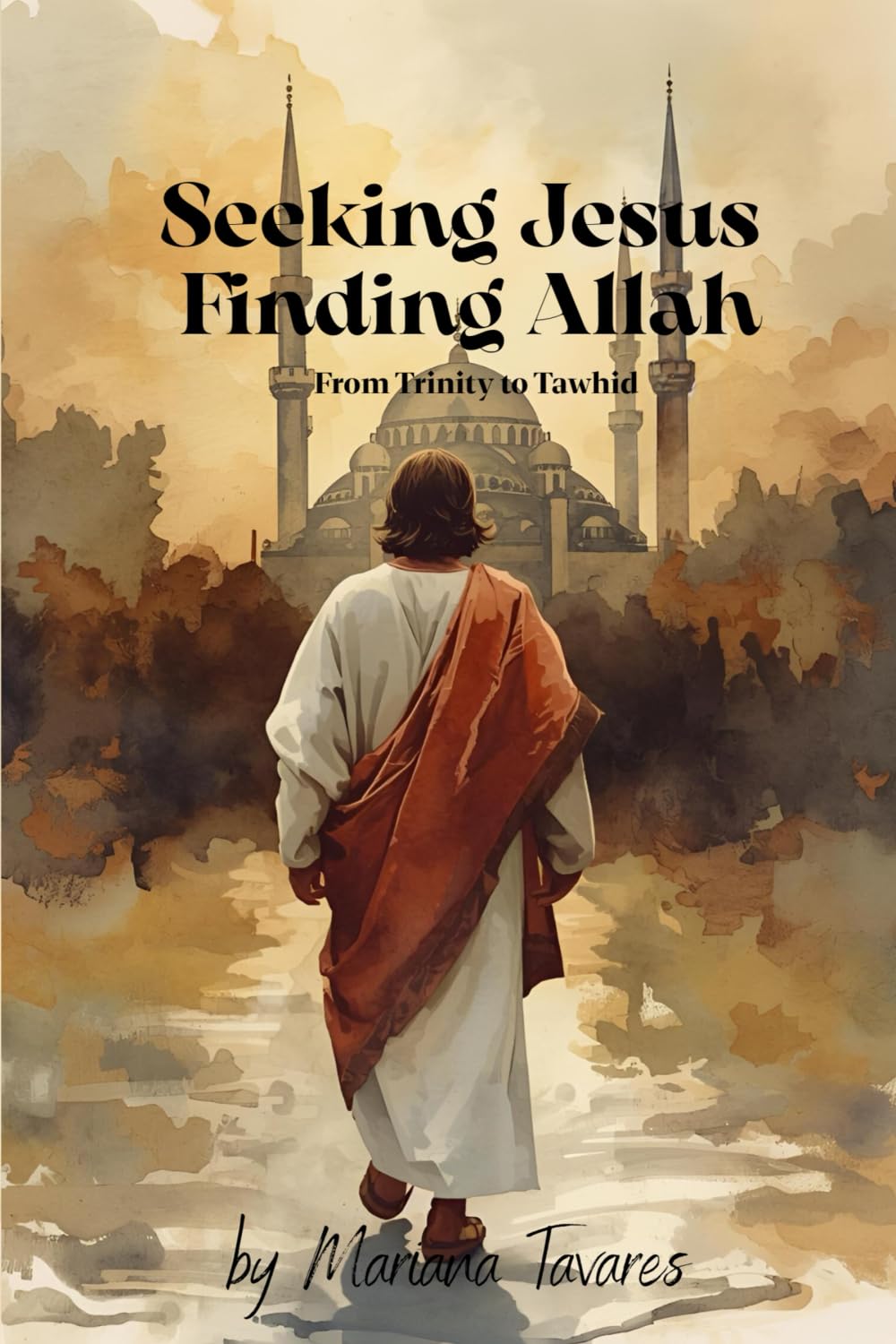 Seeking Jesus Finding Allah: From Trinity to Tawhid