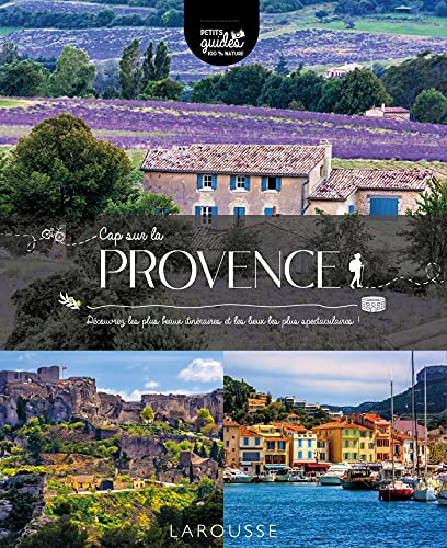 Cap sur la Provence: Découvrez les plus beaux itinéraires et les lieux les plus spectaculaires !