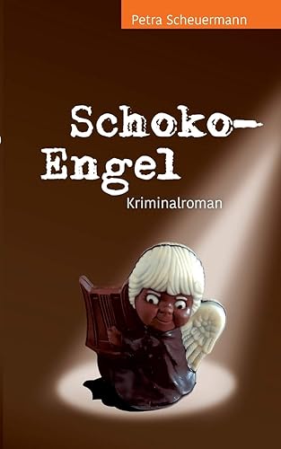 Schoko-Engel: Kriminalroman (German Edition)