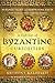 A Cabinet of Byzantine Curiosities: Strange Tales and Surprising Facts from History's Most Orthodox Empire