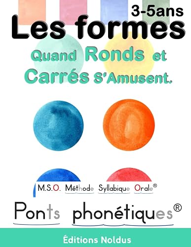 Les formes - Quand Ronds et Carrés S'Amusent. 3-5ans M.S.O. Méthode Syllabique Orale: taille (petit, grand) - position (sur, devant, derrière) - différentes couleurs - compter de 1 à 5 - diviser en 2