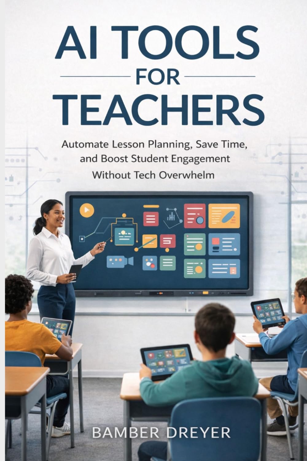 AI Tools for Teachers: Automate Lesson Planning, Save Time, and Boost Student Engagement Without Tech Overwhelm