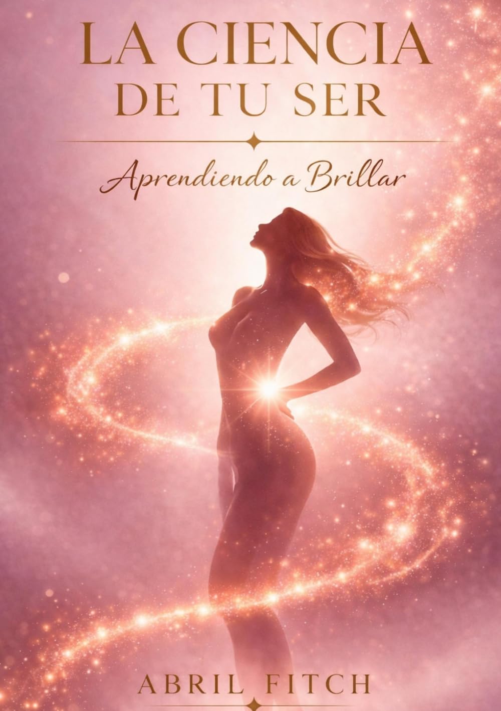 La Ciencia de tu Ser: Aprendiendo a Brillar