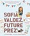 Sofia Valdez, Future Prez: A Picture Book (The Questioneers)