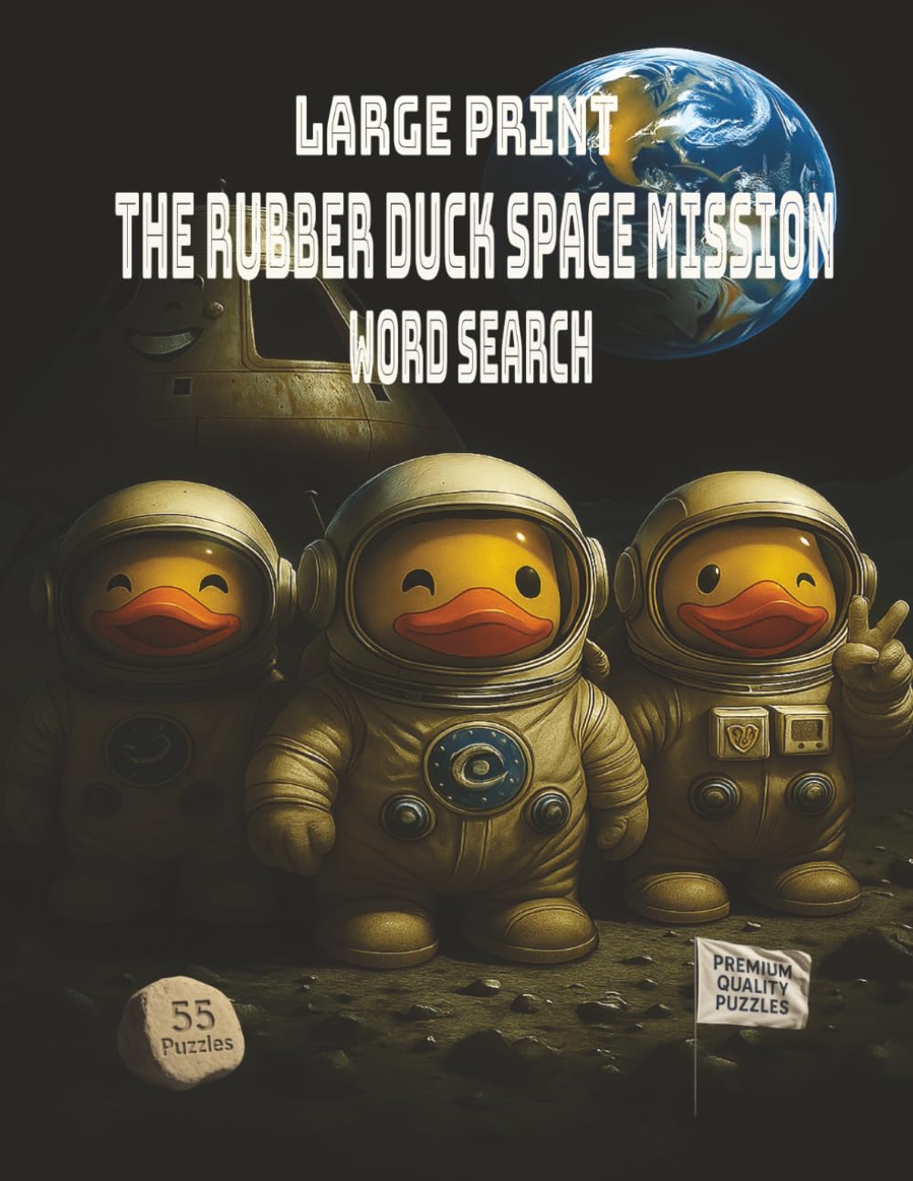 Large Print Edition The Rubber Duck Space Mission Word Search: Relax with 55 large-print space theme puzzles, 1,000+ words, with a wacky delightful ... mission (The Rubber Duck Adventure Series)