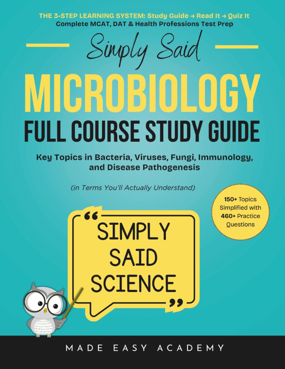 Simply Said Science: Microbiology Full Course Study Guide: Key Topics in Bacteria, Viruses, Fungi, Immunology, and Disease Pathogenesis (in Terms ... Said Science Series From Made Easy Academy)