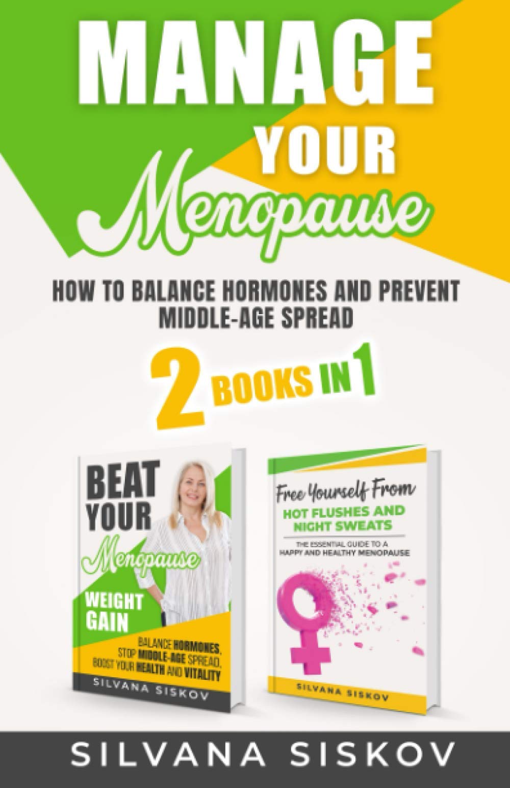 Manage Your Menopause 2 Books in 1: How to Balance... - Siskov, Silvana