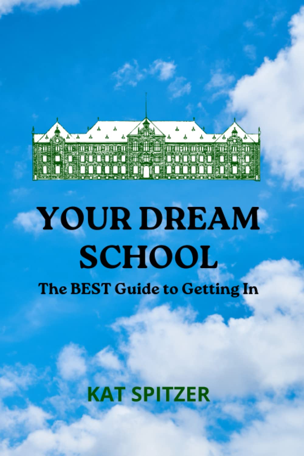 Your Dream School: The Best Guide to Getting In