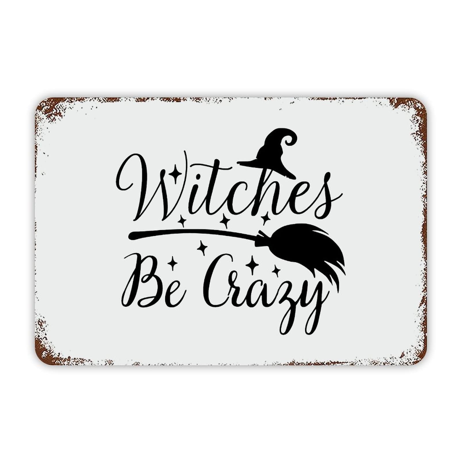 ENEDNATE Halloween Metal Sign,Witches Be Crazy Aluminum Tin Sign 8x12 Inch Waterproof Vintage Metal Sign for School Office Classroom Gate Garage Garden Home Wall Decoration Housewarming Gifts