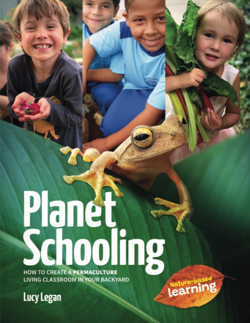 Planet Schooling: How to create a permaculture living classroom in your backyard