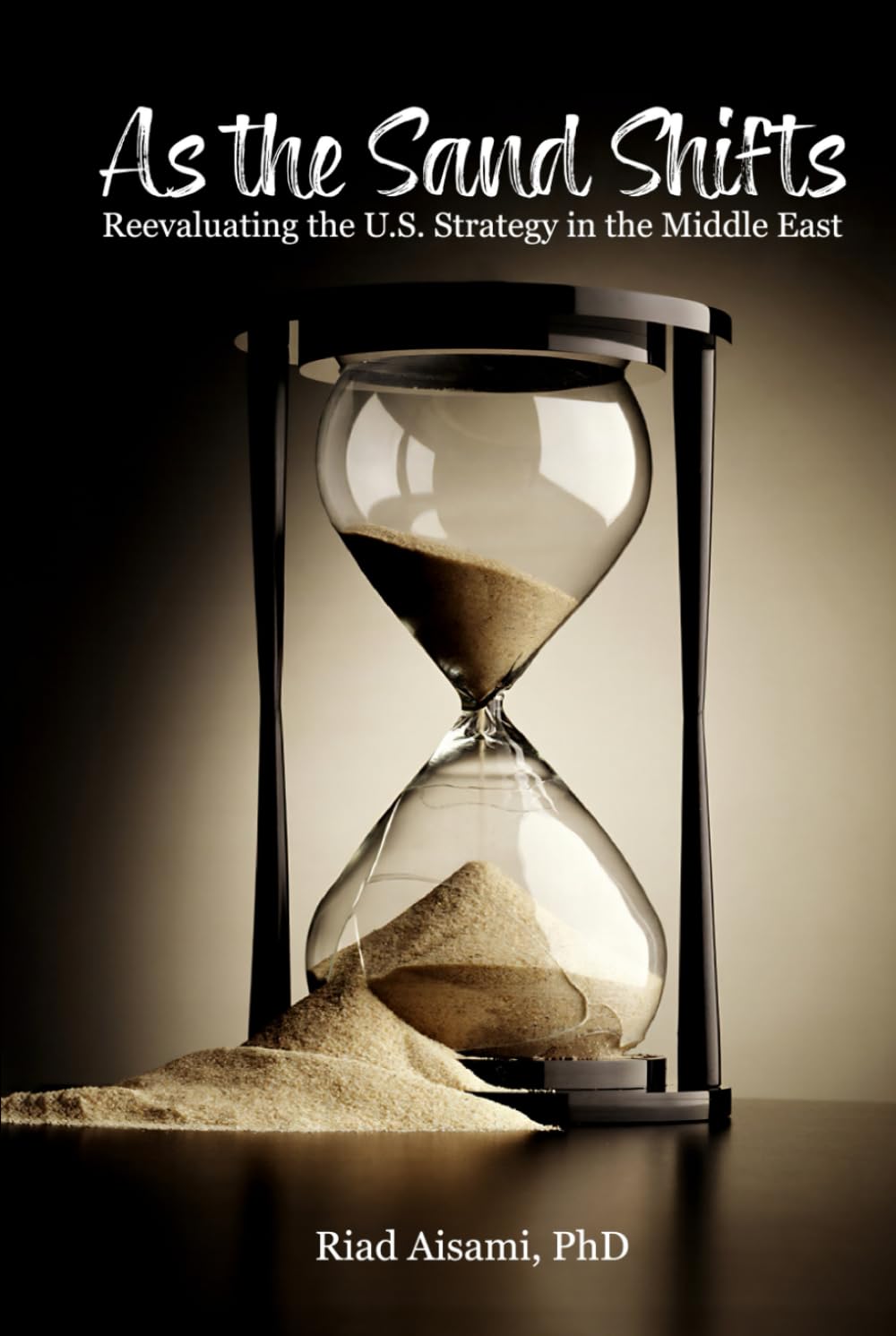 As the Sand Shifts: Reevaluating the U.S. Strategy in the Middle East