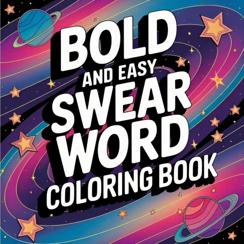 Bold Swear Words Coloring Book: 55 Hilarious Curse Words to Color, Bold and Simple Adult Designs for Relaxation and Humor (Adulting Is Hard: Swear & Color)