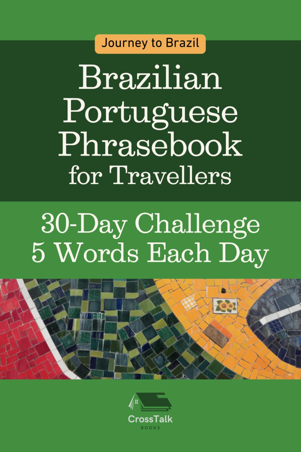 Journey to Brazil: Brazilian Portuguese Phrasebook for Travellers 30-Day Challenge, 5 Words Each Day