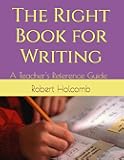 The Right Book for Writing: A Teacher's Reference Guide