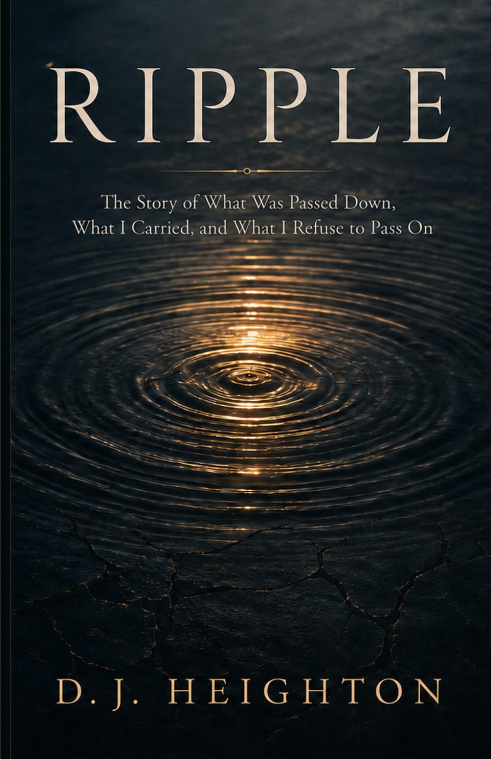 Ripple: The Story of What Was Passed Down, What I Carried, and What I Refuse to Pass On