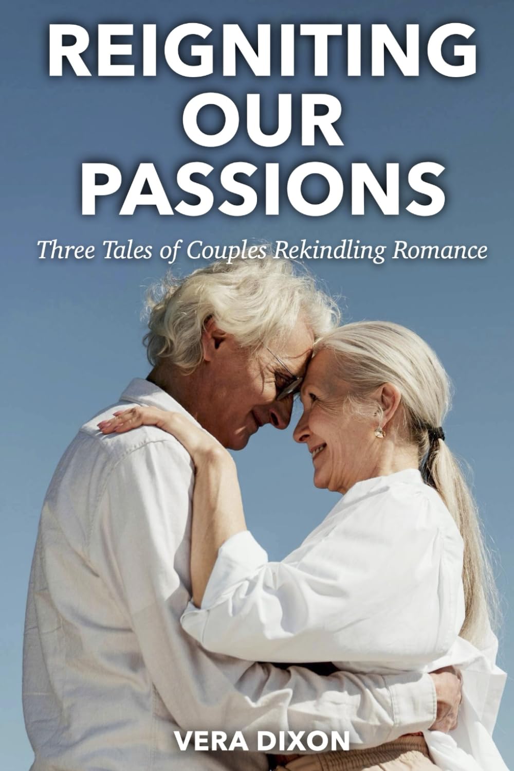 Reigniting Our Passions • Volume 1: Three Tales of Couples Rekindling Romance (A First Pegging Adventure Collected Volumes)