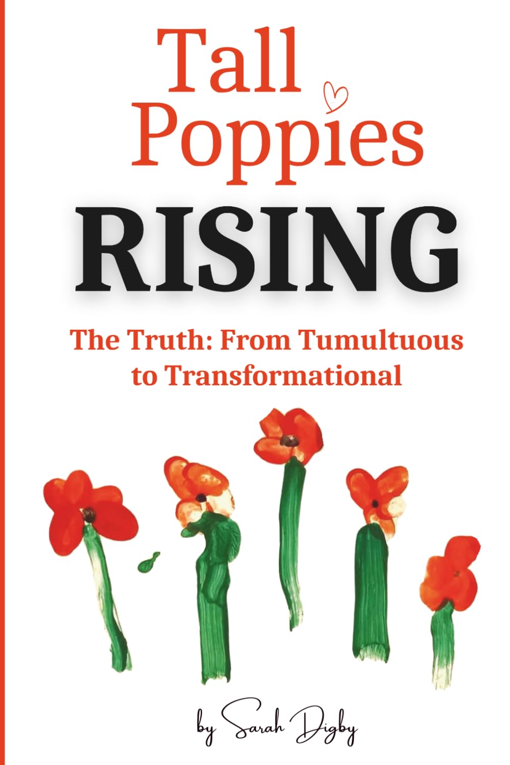 Tall Poppies Rising: The Truth: From Tumultuous to Transformational