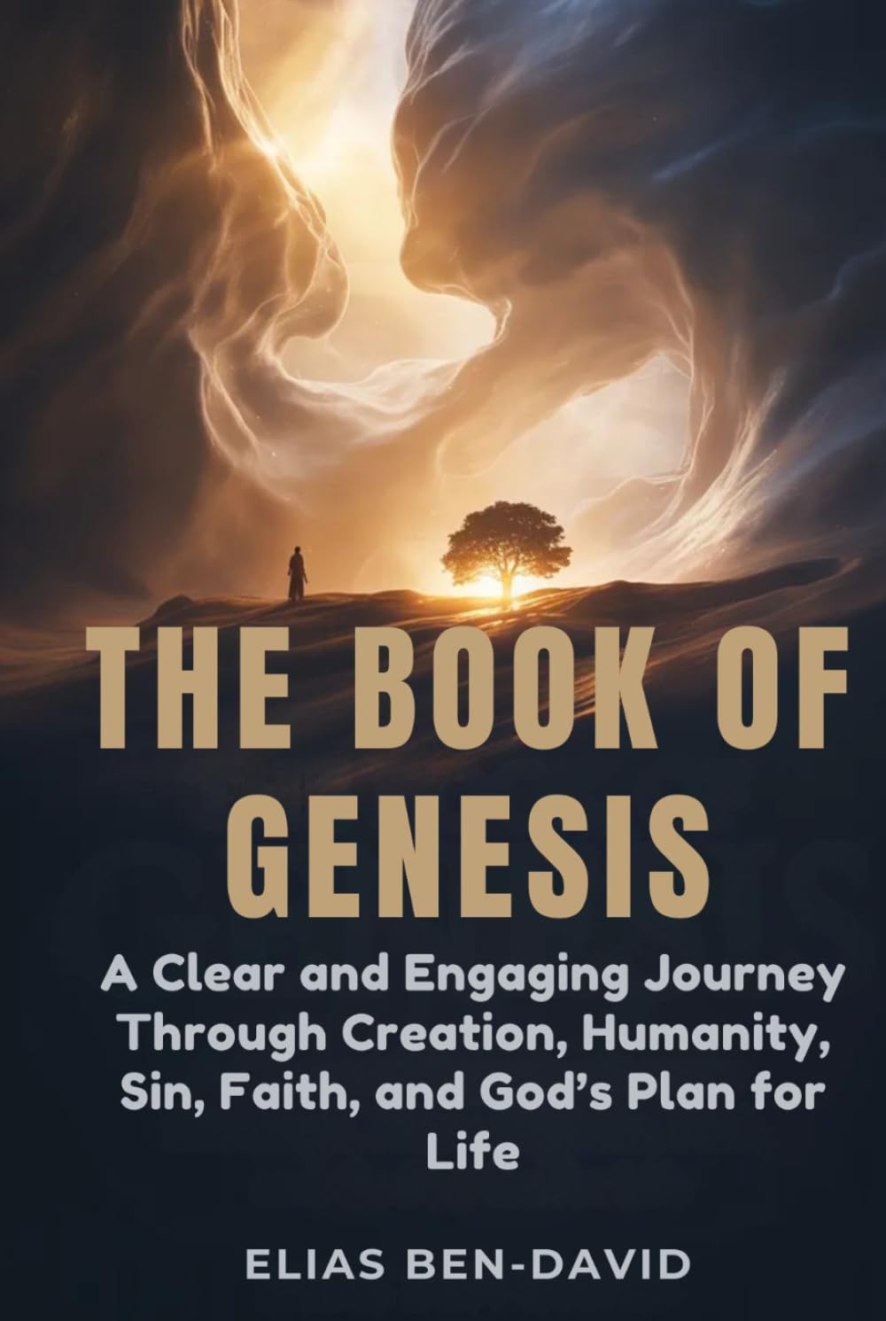THE BOOK OF GENESIS: A Clear and Engaging Journey Through Creation, Humanity, Sin, Faith, and God’s Plan for Life