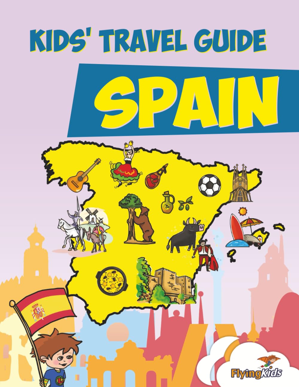 Kids' Travel Guide - Spain: The fun way to discover Spain - especially for kids