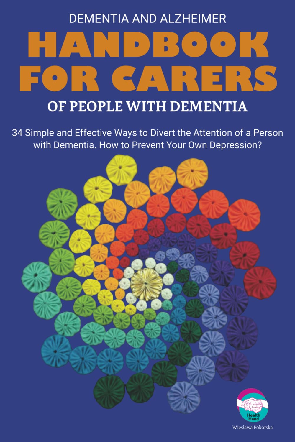 Handbook for carers of people with dementia: 34 Practical Tips for Carers in Caring for People with Dementia. How to Prevent Personal Depression?