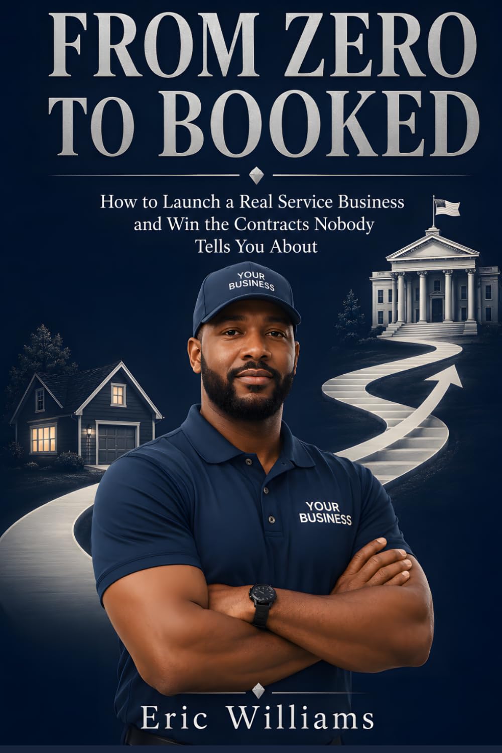 From Zero to Booked: How to Launch a Real Service Business and Win the Contracts Nobody Tells You About