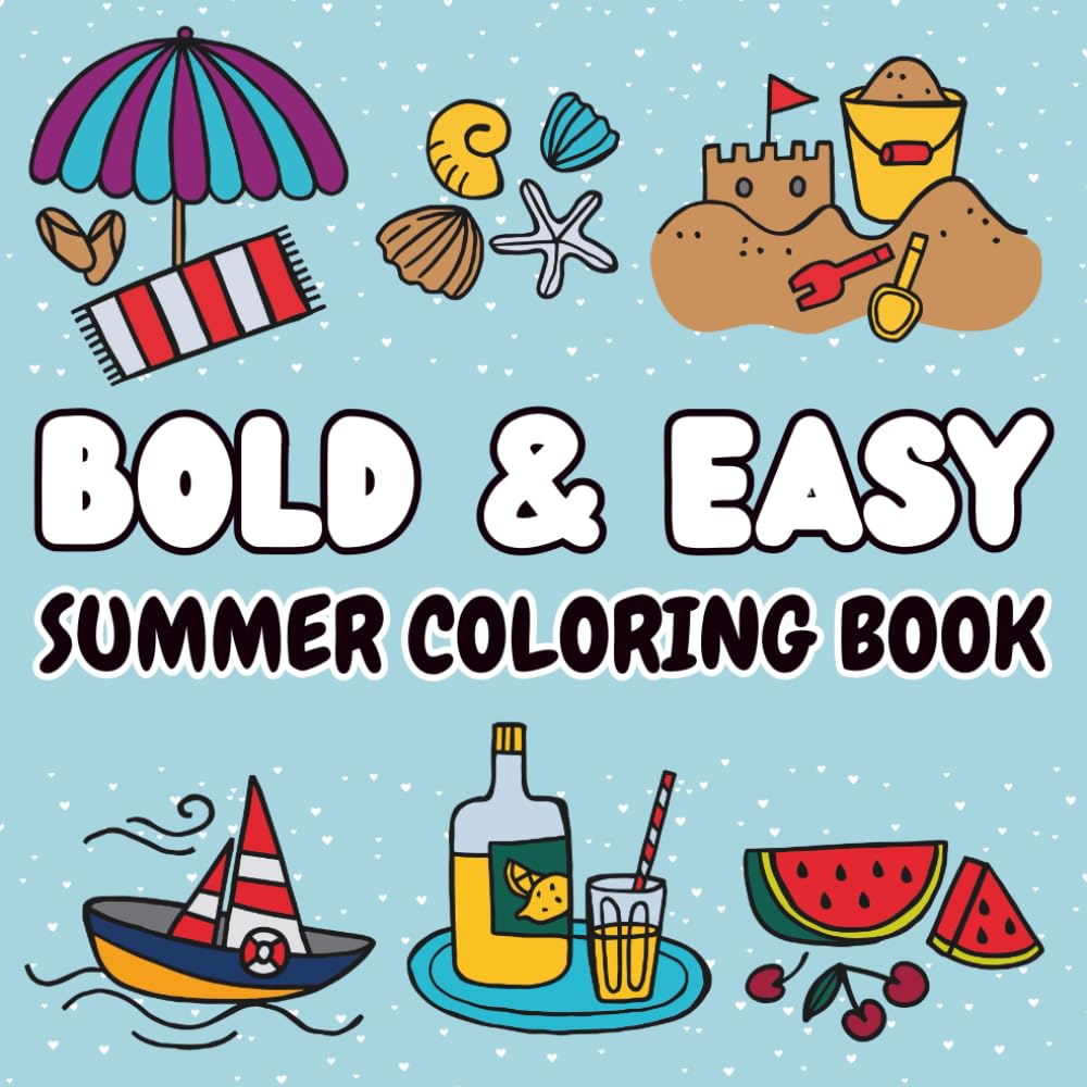 Bold and Easy Summer Coloring Book: 55 Fun & Super Cutie, Cozy, Relaxing & Stress Relief Coloring Pages for Kids & Children, Adults and Teens