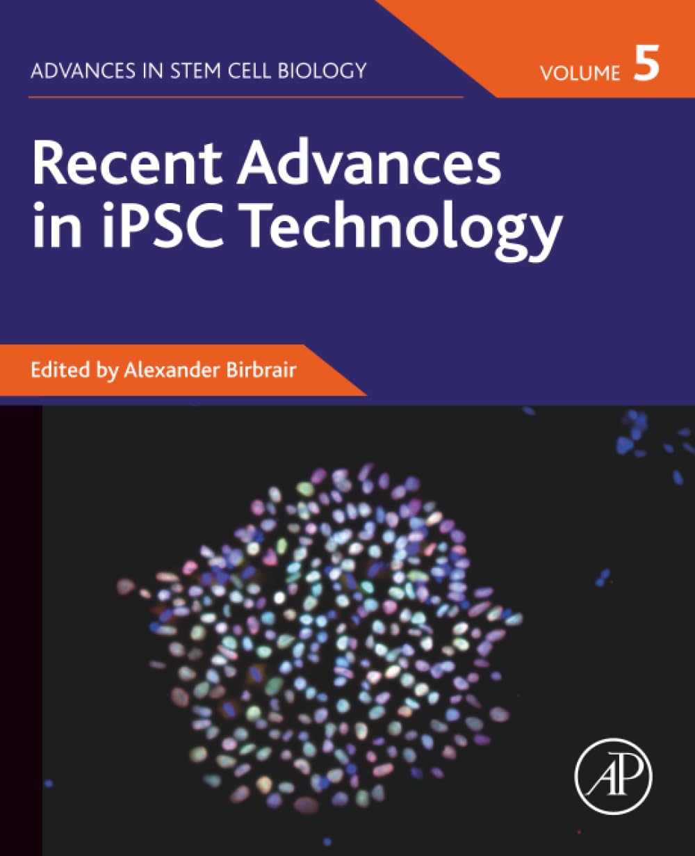 Recent Advances in iPSC Technology: Volume 5 (Advances in Stem Cell Biology, Volume 5)