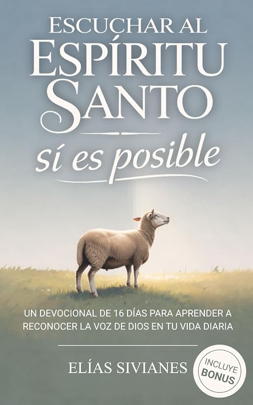 Escuchar Al Espíritu Santo Sí Es Posible: Un Devocional De 16 Días Para Aprender A Reconocer La Voz De Dios En Tu Vida Diaria (Vida En El Espíritu) (Spanish Edition)