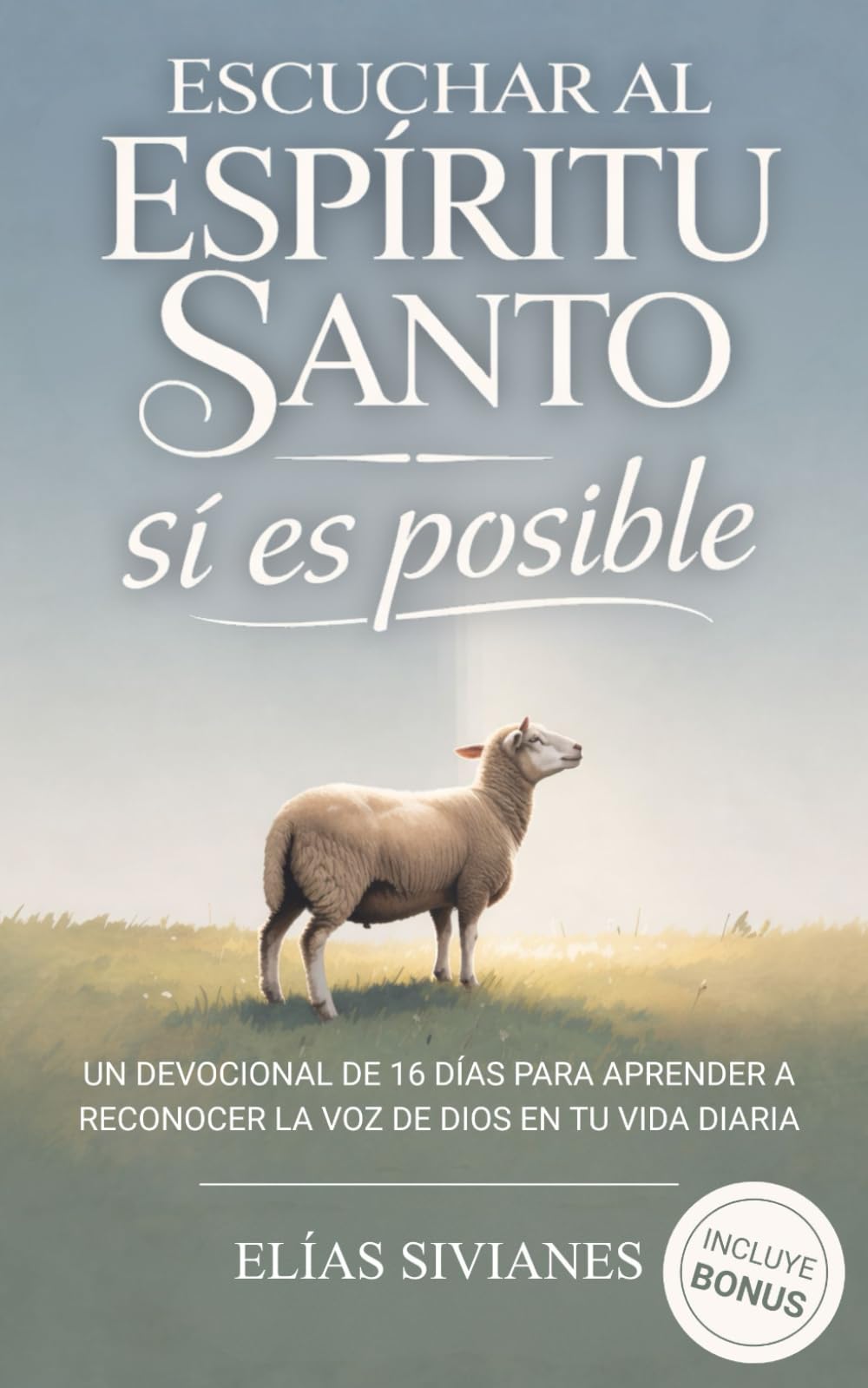 Escuchar Al Espíritu Santo Sí Es Posible: Un Devocional De 16 Días Para Aprender A Reconocer La Voz De Dios En Tu Vida Diaria (Vida En El Espíritu)