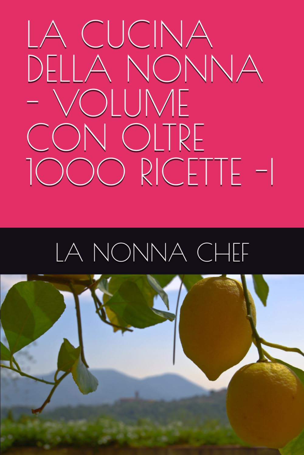 LA CUCINA DELLA NONNA - VOLUME CON OLTRE 1000 RICETTE -I