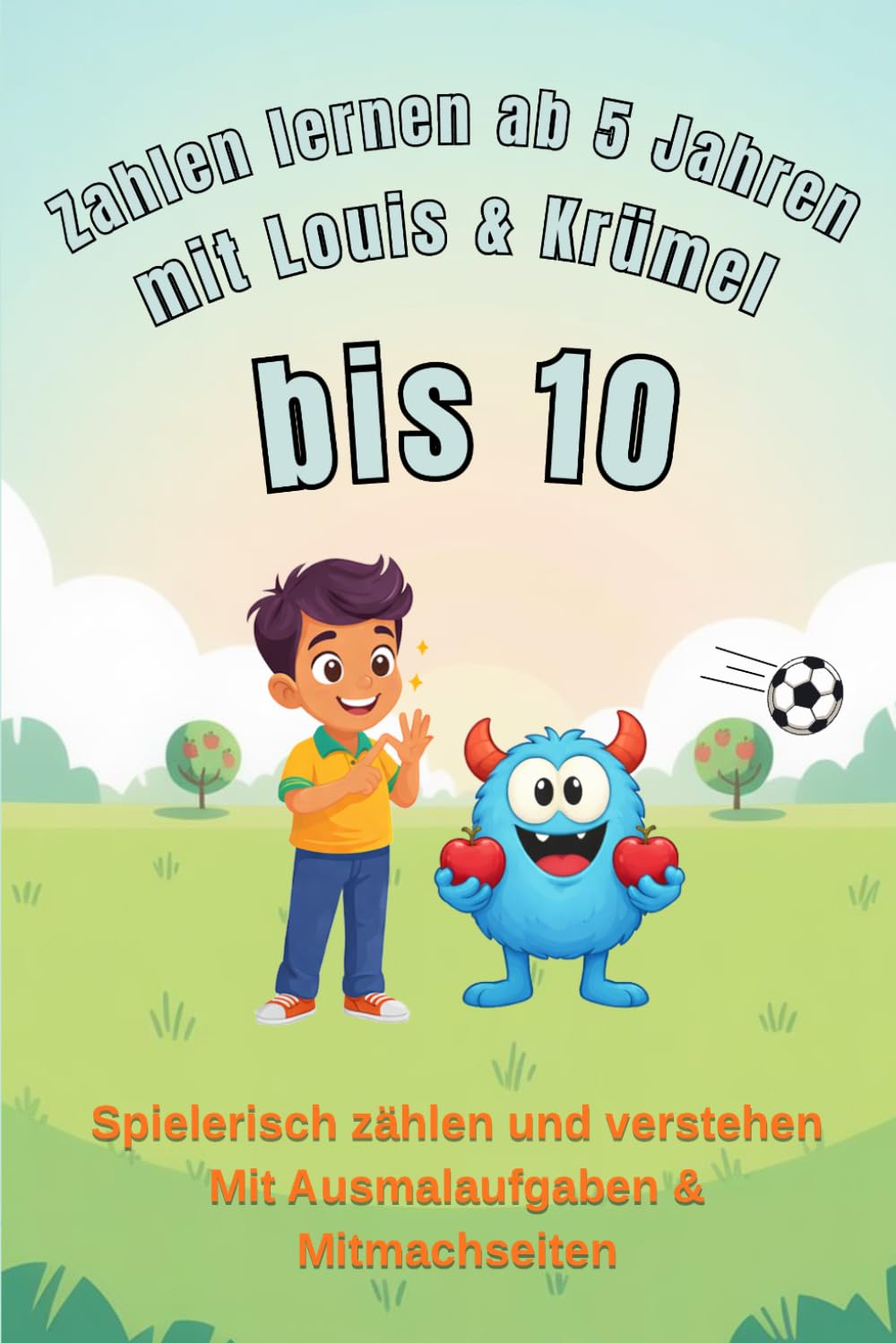 Zahlen lernen ab 5 Jahren mit Louis und Krümel bis 10: Spielerisch Zählen und verstehen Mit ausmalaufgaben und Mitmachseiten (Zahlen lernen mit Louis und Krümel)