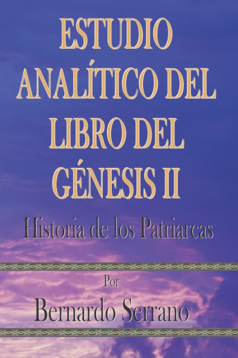 ESTUDIO ANALÍTICO DEL LIBRO DEL GÉNESIS II: Historia de los Patriarcas (Spanish Edition)