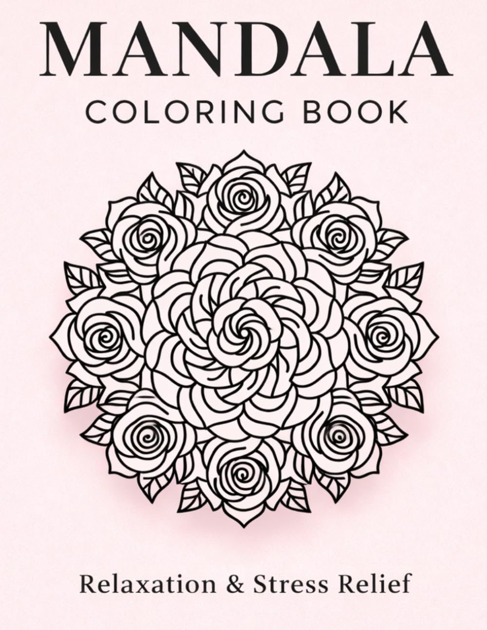 Mandalas for Mindfulness: Intricate Floral Designs for Stress Relief and Relaxation: 50 Unique Hand-Drawn Mandalas for Adults and Teens