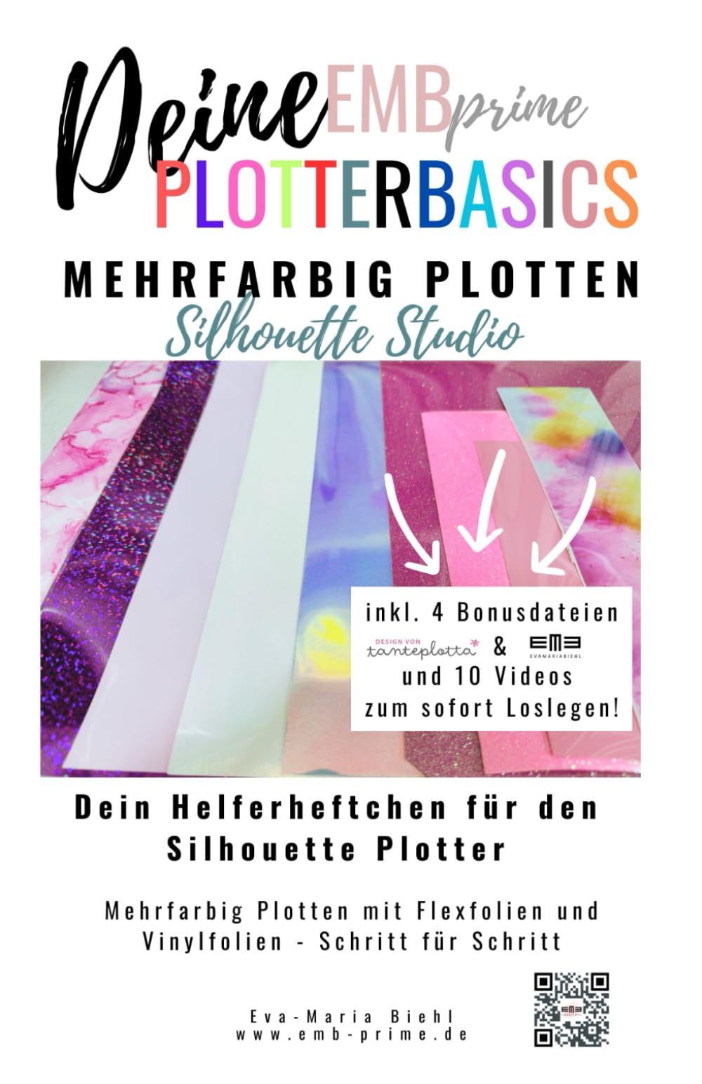 Deine EMBprime Silhouette Plotterbasics - Mehrfarbig Plotten: mehrfarbiges Plotten leicht gemacht, Schritt für Schritt Vorbereiten und mit Flex- und ... alles rund ums Plotten mit Silhouette Studio)
