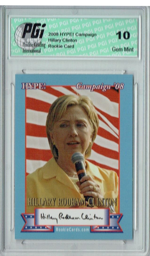 Hillary Clinton 2008 HYPE! #NNO Candidate Rookie Card PGI 10 : Collectibles & Fine Art