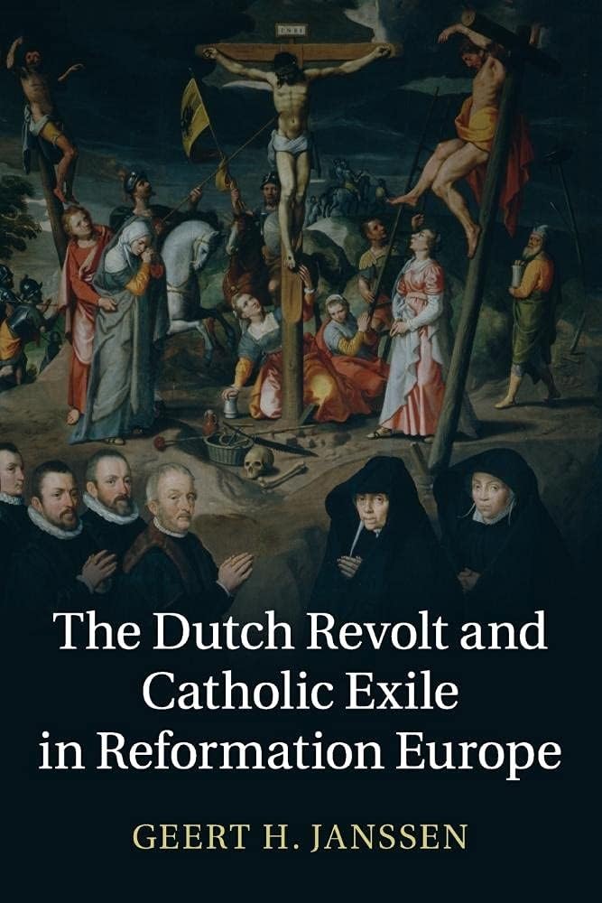 The Dutch Revolt and Catholic Exile in Reformation Europe Janssen Paperback
