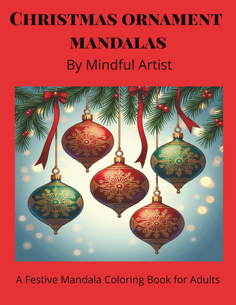 Christmas Ornament Mandalas: A Festive Mandala Coloring Book for Adults