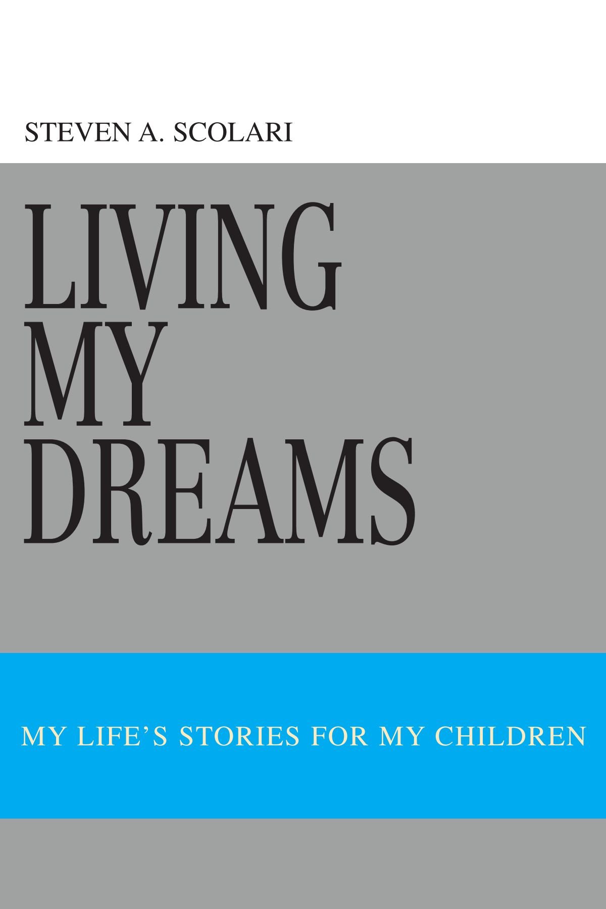 Living My Dreams: My Life's Stories For My Children