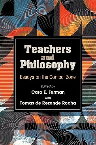 Teachers and Philosophy: Essays on the Contact Zone (Suny Series, Horizons in the Philosophy of Education)