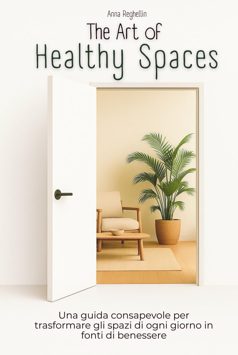 The Art of Healthy Spaces: Una guida consapevole per trasformare i tuoi spazi quotidiani in fonti di benessere