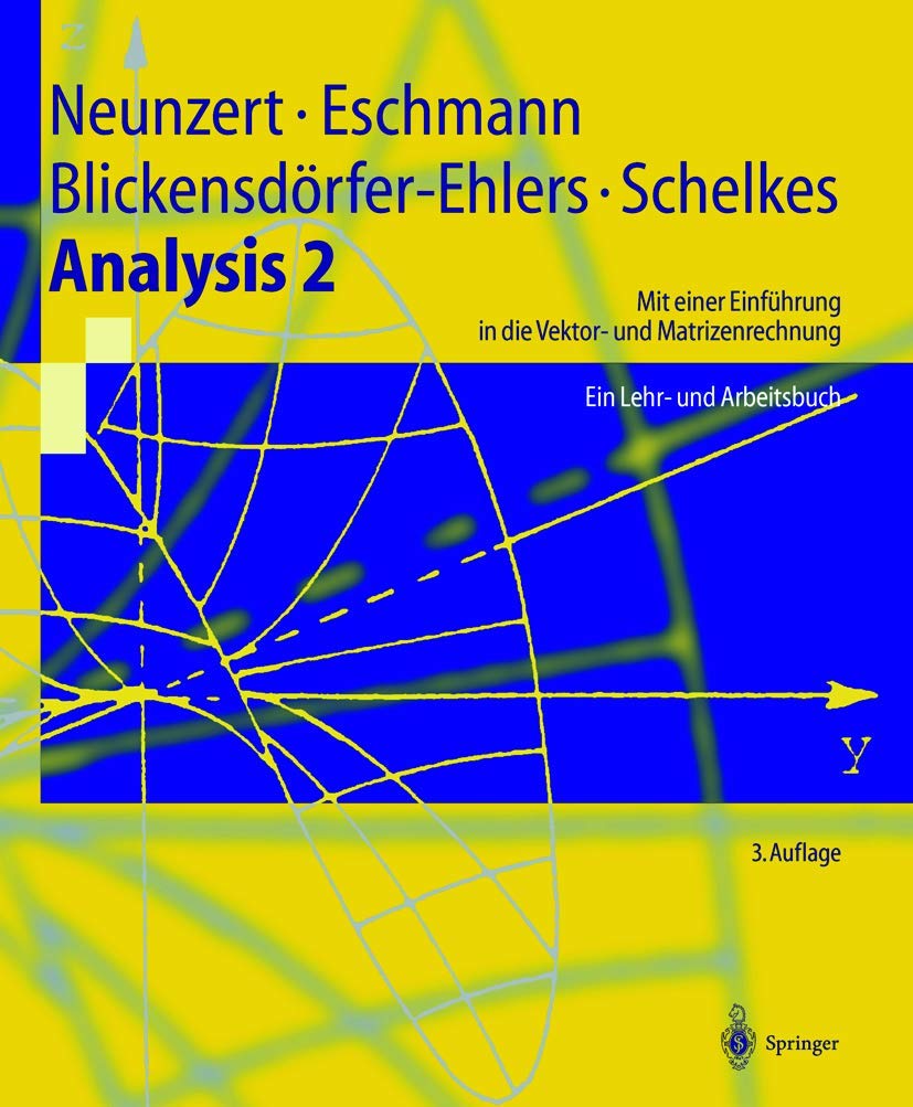Analysis 2: Mit einer Einführung in die Vektor- und Matrizenrechnung Ein Lehr- und Arbeitsbuch (Springer-Lehrbuch)